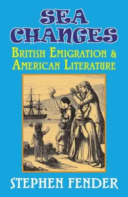 Sea Changes: Emigrația britanică și literatura americană - Sea Changes: British Emigration & American Literature