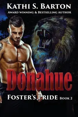 Donahue: Foster's Pride - Leu Shapeshifter Romance - Donahue: Foster's Pride - Lion Shapeshifter Romance