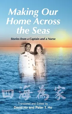 Să ne facem casă peste mări: Poveștile unui căpitan și ale unei asistente medicale - Making Our Home Across the Seas: Stories from a Captain and a Nurse