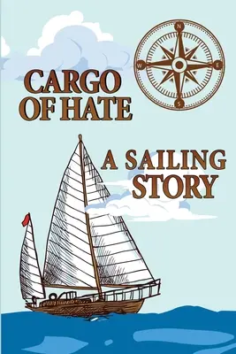 Cargoul urii: O poveste de navigație - Cargo of Hate: A Sailing Story
