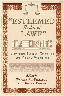 Esteemed Bookes of Lawe și cultura juridică a Virginiei timpurii - Esteemed Bookes of Lawe and the Legal Culture of Early Virginia