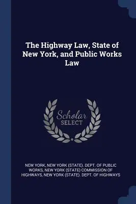 Legea autostrăzilor, Legea statului New York și Legea lucrărilor publice - The Highway Law, State of New York, and Public Works Law