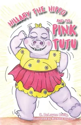 Hillary hipopotamul și tutu-ul roz - Hillary the Hippo and the Pink Tutu