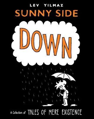 Sunny Side Down: O colecție de povești de simplă existență - Sunny Side Down: A Collection of Tales of Mere Existence