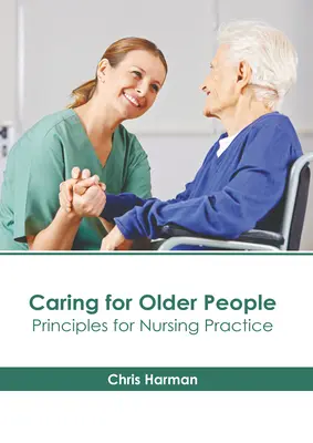 Îngrijirea persoanelor în vârstă: Principii pentru practica medicală - Caring for Older People: Principles for Nursing Practice