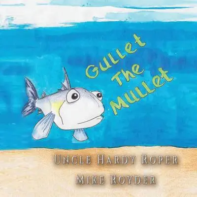 Gullet The Mullet: Pentru băieți și fete cu vârste cuprinse între 3 și 6 ani Clasele: k-1. - Gullet The Mullet: For both boys and girls ages 3-6 Grades: k-1.