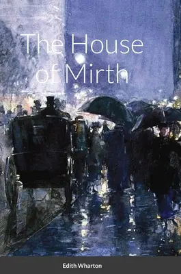 Casa veseliei (The House of Mirth) - The House of Mirth
