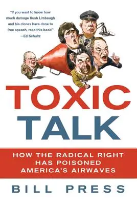 Discuții toxice: Cum a otrăvit dreapta radicală undele radio din America - Toxic Talk: How the Radical Right Has Poisoned America's Airwaves