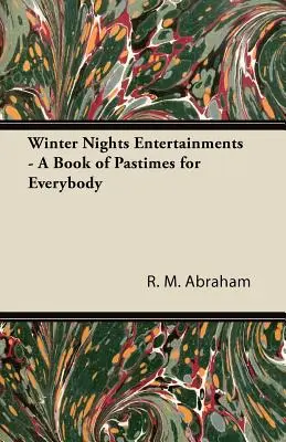 Distracții în nopțile de iarnă - O carte de distracții pentru toată lumea - Winter Nights Entertainments - A Book of Pastimes for Everybody