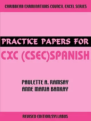 Lucrări practice pentru limba spaniolă CXC (CSEC) - Practice Papers for CXC (CSEC) Spanish