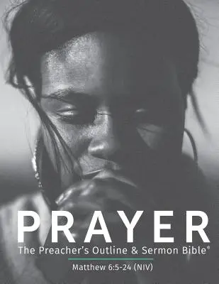 Rugăciunea NIV: Biblia pentru predicatori și predicatori: The Preacher's Outline & Sermon Bible - Prayer NIV: The Preacher's Outline & Sermon Bible