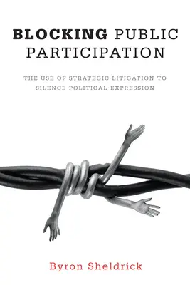 Blocarea participării publice: Utilizarea litigiilor strategice pentru a reduce la tăcere exprimarea politică - Blocking Public Participation: The Use of Strategic Litigation to Silence Political Expression
