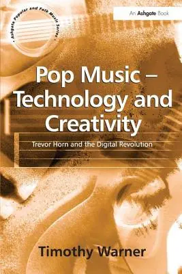 Muzica pop - tehnologie și creativitate: Trevor Horn și revoluția digitală - Pop Music - Technology and Creativity: Trevor Horn and the Digital Revolution