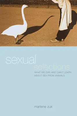 Selecții sexuale: Ce putem și ce nu putem învăța despre sex de la animale - Sexual Selections: What We Can and Can't Learn about Sex from Animals