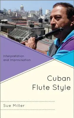 Cuban Flute Style: Interpretare și improvizație - Cuban Flute Style: Interpretation and Improvisation
