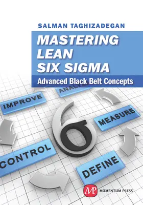 Mastering Lean Six Sigma: Concepte avansate de centură neagră - Mastering Lean Six Sigma: Advanced Black Belt Concepts