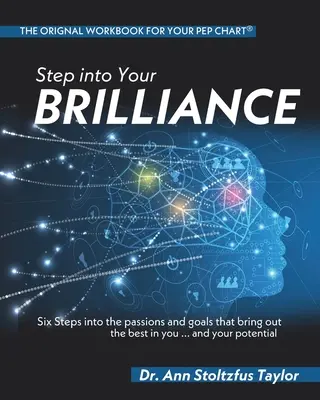 Pășește în strălucirea ta: Șase pași către pasiunile și obiectivele care scot la iveală ce e mai bun în tine... și potențialul tău - Step into Your Brilliance: Six Steps into the Passions and Goals that Bring Out the Best in You...and Your Potential