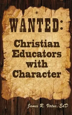 Căutați: Educatori creștini cu caracter - Wanted: Christian Educators with Character