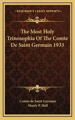 The Most Holy Trinosophia Of The Comte De Saint Germain 1933