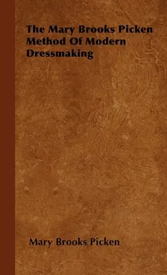 Metoda Mary Brooks Picken de croitorie modernă - The Mary Brooks Picken Method of Modern Dressmaking