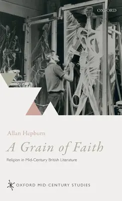 Un grăunte de credință: Religia în literatura britanică de la mijlocul secolului - A Grain of Faith: Religion in Mid-Century British Literature