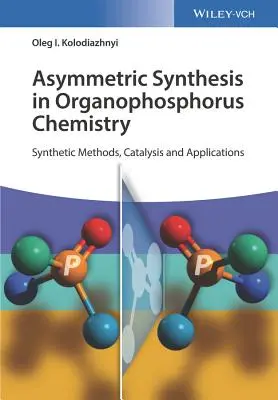 Sinteza asimetrică în chimia organofosforică: Metode sintetice, cataliză și aplicații - Asymmetric Synthesis in Organophosphorus Chemistry: Synthetic Methods, Catalysis, and Applications