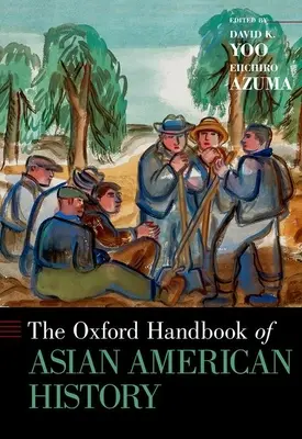 Manualul Oxford de istorie a Americii asiatice - Oxford Handbook of Asian American History