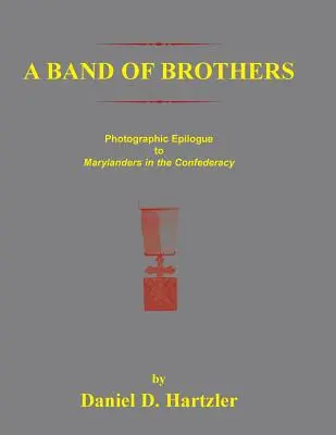O bandă de frați: Epilog fotografic la Marylanders în Confederație - A Band of Brothers: Photographic Epiloque to Marylanders in the Confederacy