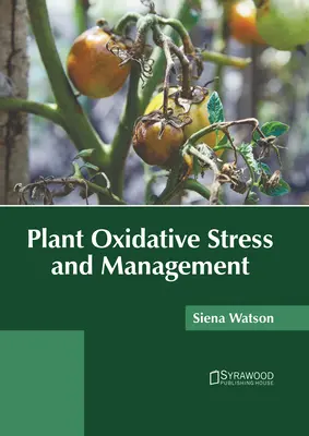 Stresul oxidativ al plantelor și gestionarea acestuia - Plant Oxidative Stress and Management