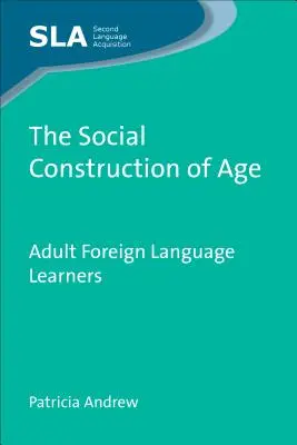 Construcția socială a vârstei: Adulți care învață limbi străine, 63 - The Social Construction of Age: Adult Foreign Language Learners, 63