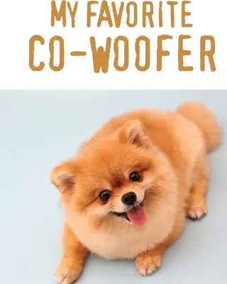 Co-Woofer-ul meu preferat: Co-Worker cu blană Proprietari de animale de companie pentru muncă la domiciliu Canine Belton Mane Dog Lovers Barrel Chest Brindle Paw-sible - My Favorite Co-Woofer: Furry Co-Worker Pet Owners For Work At Home Canine Belton Mane Dog Lovers Barrel Chest Brindle Paw-sible