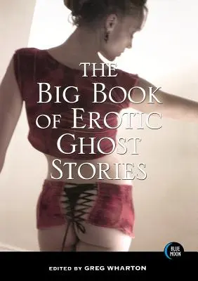 Marea carte a poveștilor erotice cu fantome - The Big Book of Erotic Ghost Stories