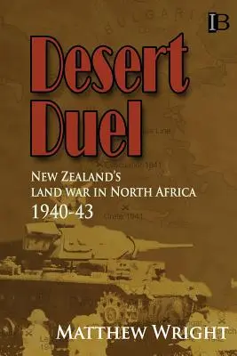 Duelul din deșert: Războiul terestru al Noii Zeelande în Africa de Nord, 1940-1943 - Desert Duel: New Zealand's land war in North Africa, 1940-43