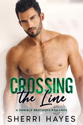 Crossing the Line: O poveste de dragoste contemporană cu abur pentru un tată singur - Crossing the Line: A Steamy Contemporary Single Dad Romance