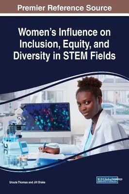 Influența femeilor asupra incluziunii, echității și diversității în domeniile STEM - Women's Influence on Inclusion, Equity, and Diversity in STEM Fields