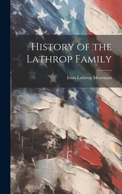 Istoria familiei Lathrop - History of the Lathrop Family