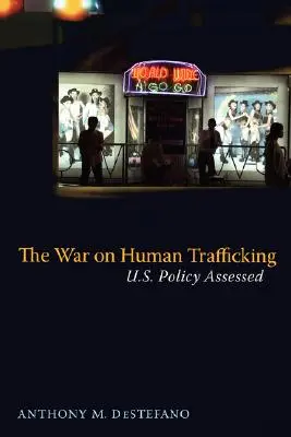 Războiul împotriva traficului de persoane: Evaluarea politicii SUA - The War on Human Trafficking: U.S. Policy Assessed