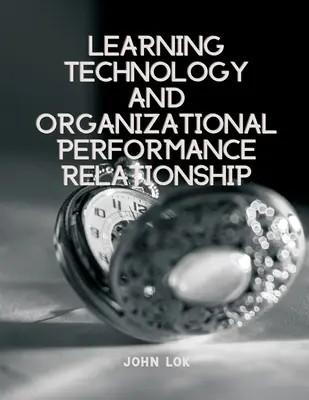Relația dintre tehnologia de învățare și performanța organizațională - Learning Technology And Organizational Performance Relationship