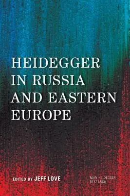 Heidegger în Rusia și Europa de Est - Heidegger in Russia and Eastern Europe