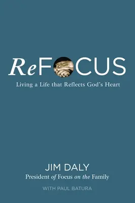 Refocalizare: Trăind o viață care reflectă inima lui Dumnezeu - Refocus: Living a Life That Reflects God's Heart