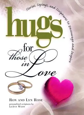 Îmbrățișări pentru cei îndrăgostiți: Povești, proverbe și scripturi pentru încurajarea și - Hugs for Those in Love: Stories, Sayings, and Scriptures to Encourage and
