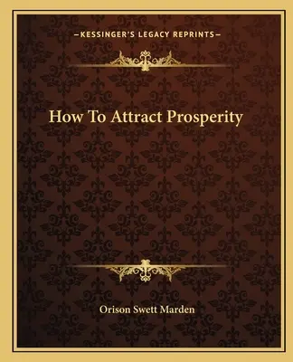 Cum să atragi prosperitatea - How To Attract Prosperity