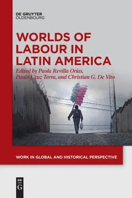 Lumea muncii în America Latină - Worlds of Labour in Latin America