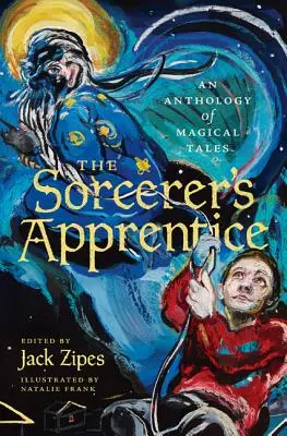 Ucenicul vrăjitor: O antologie de povești magice - The Sorcerer's Apprentice: An Anthology of Magical Tales