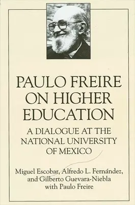 Paulo Freire despre învățământul superior: Un dialog la Universitatea Națională din Mexic - Paulo Freire on Higher Education: A Dialogue at the National University of Mexico
