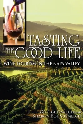 Tasting the Good Life: Turismul vitivinicol în Valea Napa - Tasting the Good Life: Wine Tourism in the Napa Valley