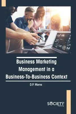 Managementul marketingului în afaceri într-un context business-to-business - Business Marketing Management in a Business-To-Business Context