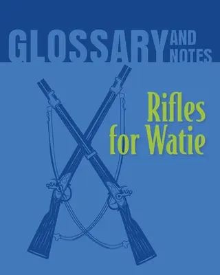 Rifles for Watie Glosar și note: Puști pentru Watie - Rifles for Watie Glossary and Notes: Rifles for Watie