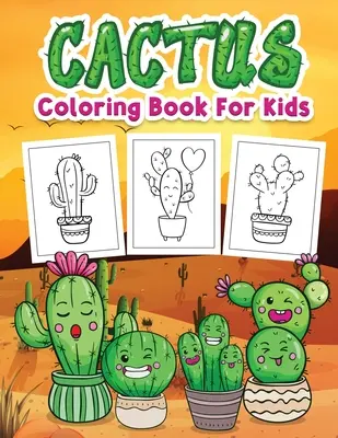 Cactus Carte de colorat pentru copii: Carte de colorat pentru copii plină de desene drăguțe cu cactuși, cadou drăguț pentru băieți și fete de 4-8 ani - Cactus Coloring Book for Kids: Kids Coloring Book Filled with Cute Cactus Designs, Cute Gift for Boys and Girls Ages 4-8