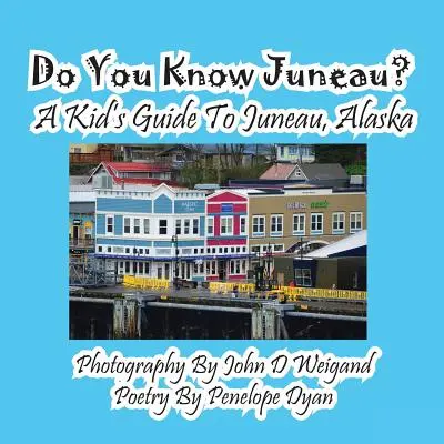 Cunoști Juneau? Un ghid pentru copii în Juneau, Alaska - Do You Know Juneau? A Kid's Guide To Juneau, Alaska